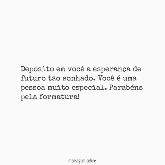 Deposito em você a esperança de futuro tão sonhado