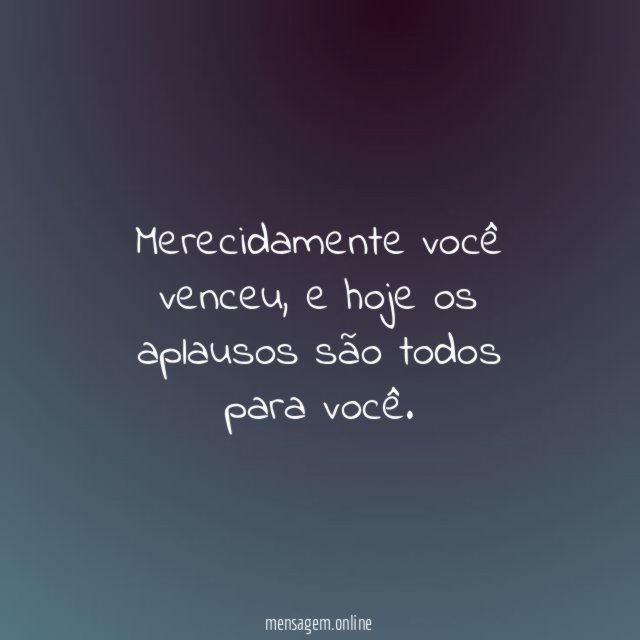 Merecidamente você venceu