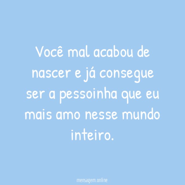 Você mal acabou de nascer e já consegue