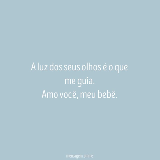 A luz dos seus olhos é o que me guia