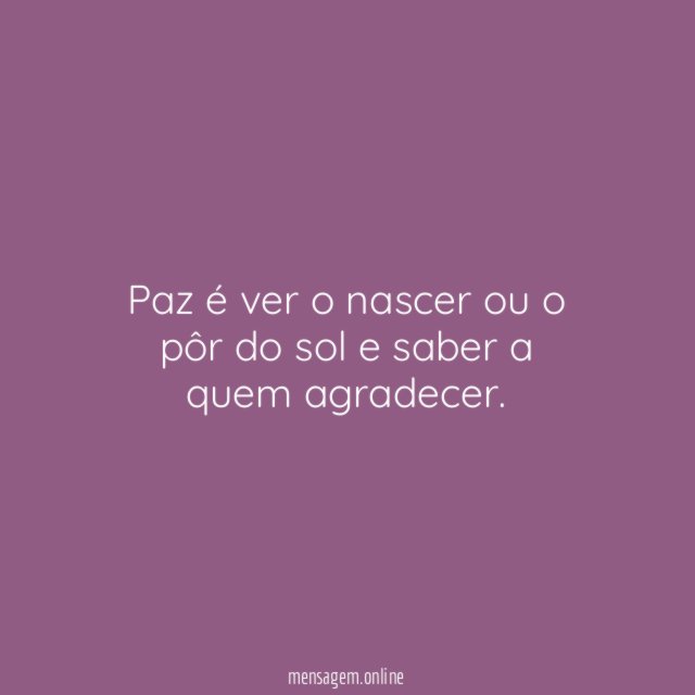 Paz é ver o nascer ou o pôr