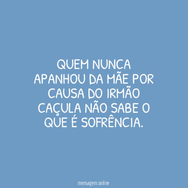 Quem nunca apanhou da mãe por causa do