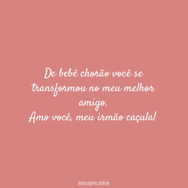 De bebê chorão você se transformou no meu melhor amigo
