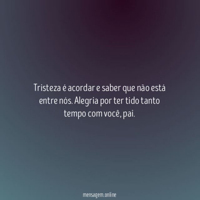 Tristeza é acordar e saber que não está entre nós