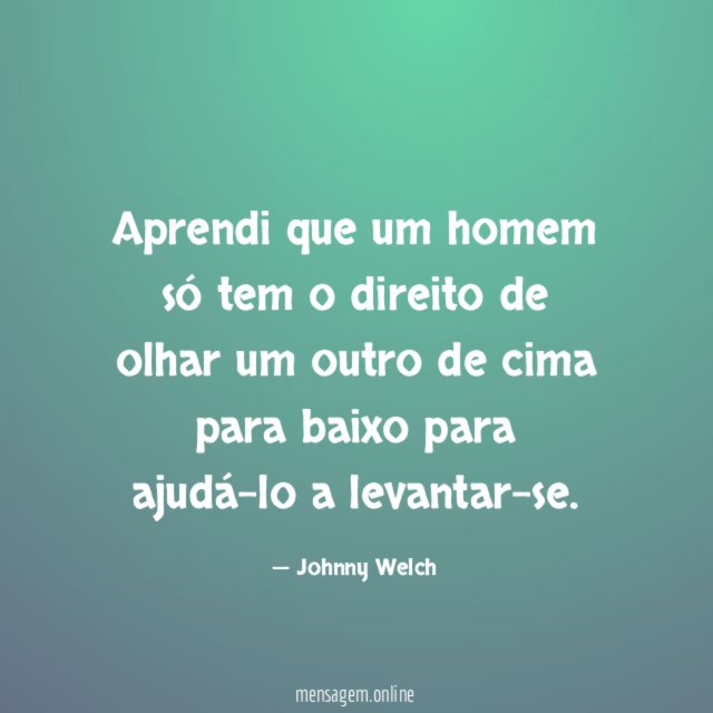 Aprendi que um homem só tem o direito