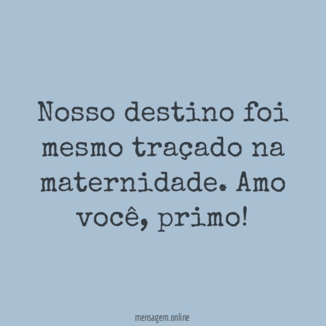 Nosso destino foi mesmo traçado na maternidade