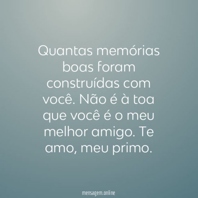 Quantas memórias boas foram construídas com você