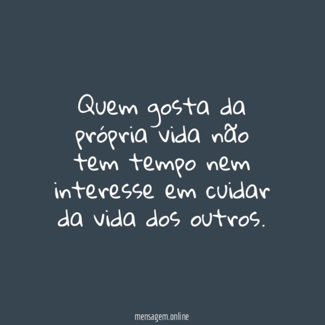 Quem gosta da própria vida não tem tempo