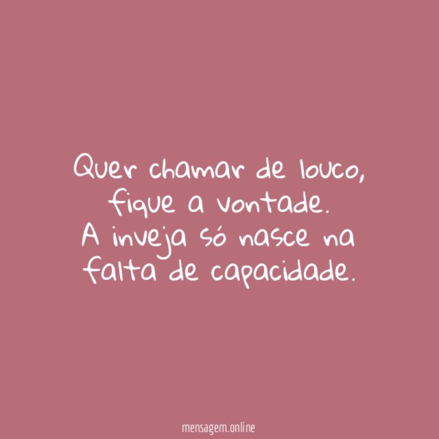 Quer chamar de louco