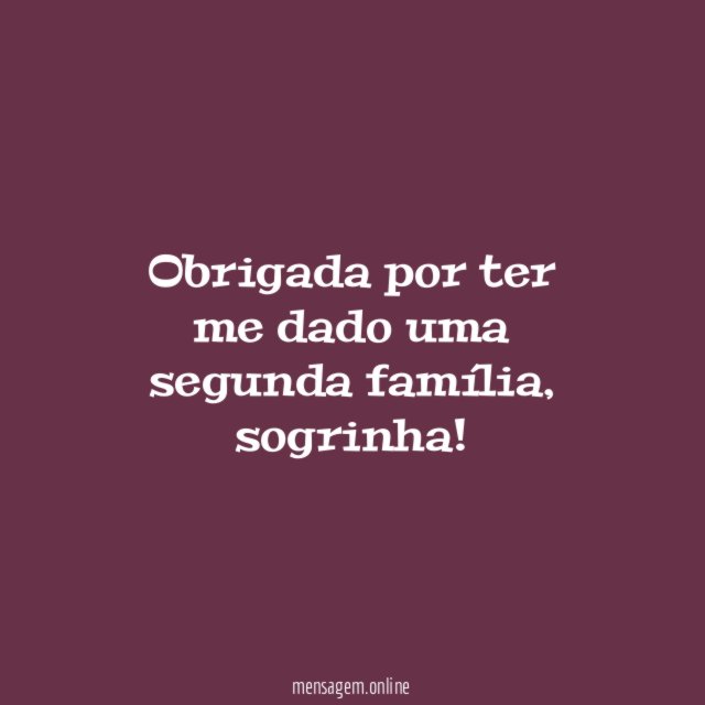 Obrigada por ter me dado uma segunda família
