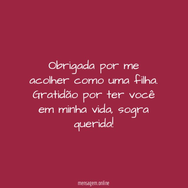 Obrigada por me acolher como uma filha