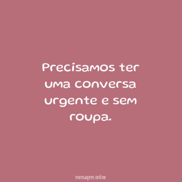 Precisamos ter uma conversa urgente e sem roupa