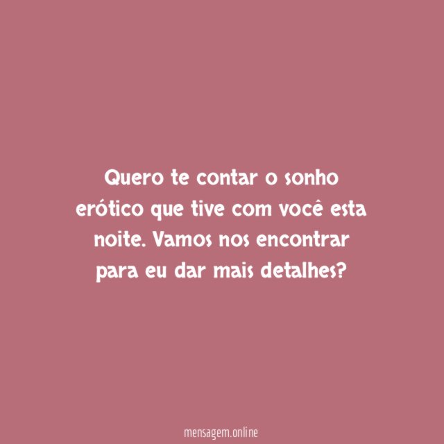 Quero te contar o sonho erótico que tive