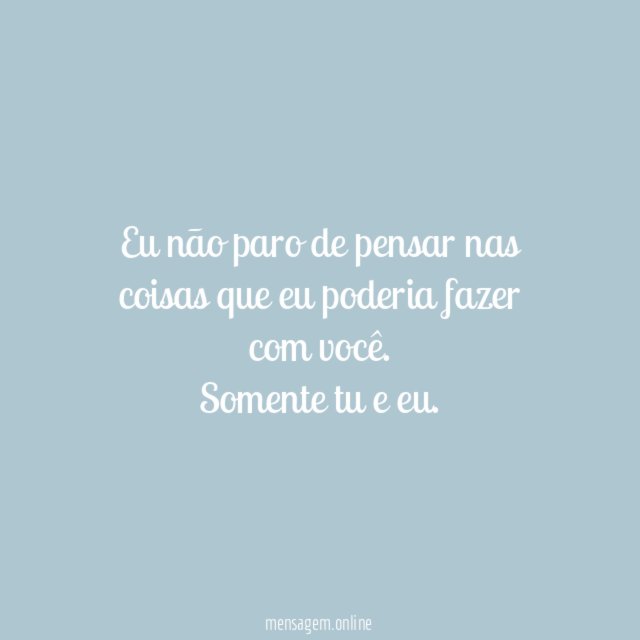 Eu não paro de pensar nas coisas que