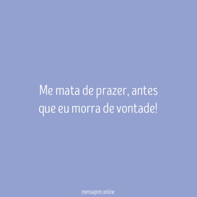 Me mata de prazer