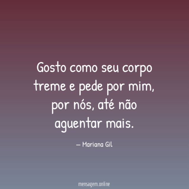 Gosto como seu corpo treme e pede por mim