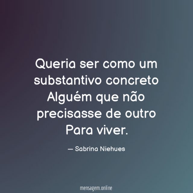 Queria ser como um substantivo concreto Alguém que não
