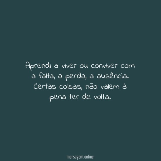 Aprendi a viver ou conviver com a falta
