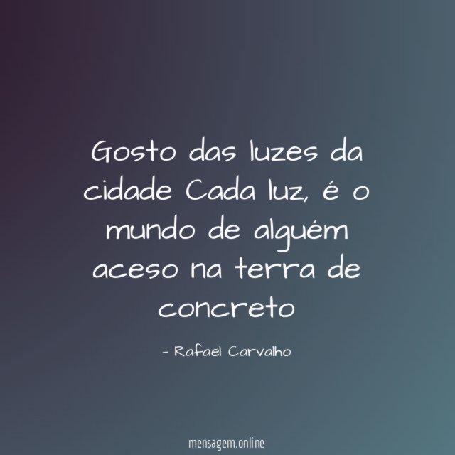 Gosto das luzes da cidade Cada luz