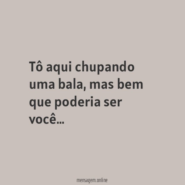 Tô aqui chupando uma bala