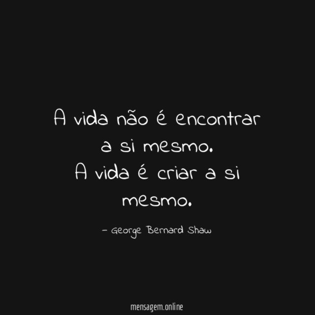 A vida não é encontrar a si mesmo