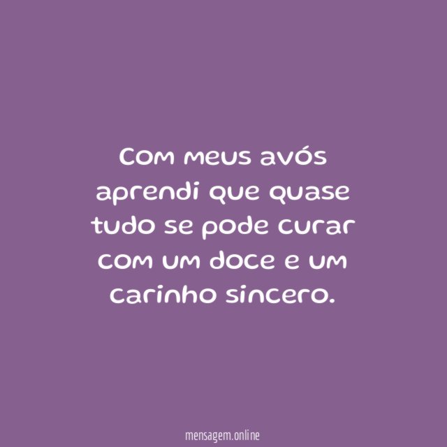 Com meus avós aprendi que quase tudo se