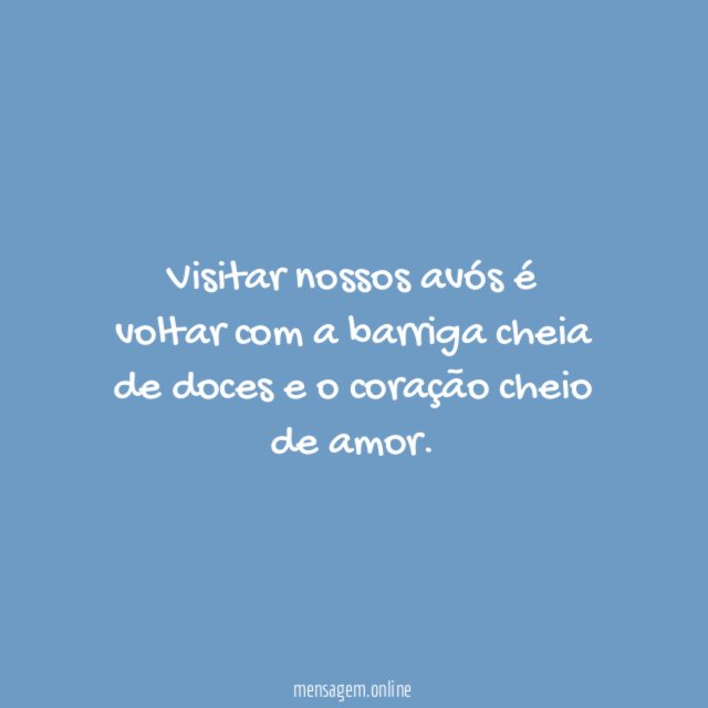 Visitar nossos avós é voltar com a barriga