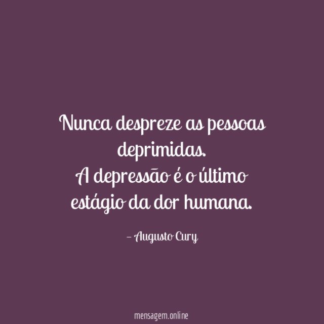 Nunca despreze as pessoas deprimidas
