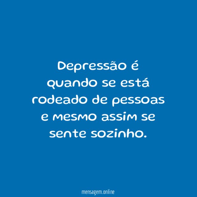 Depressão é quando se está rodeado de pessoas