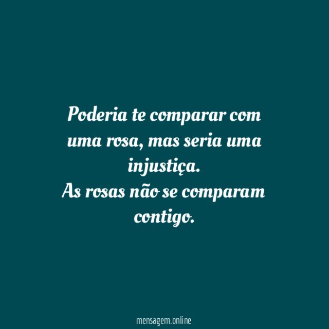 Poderia te comparar com uma rosa