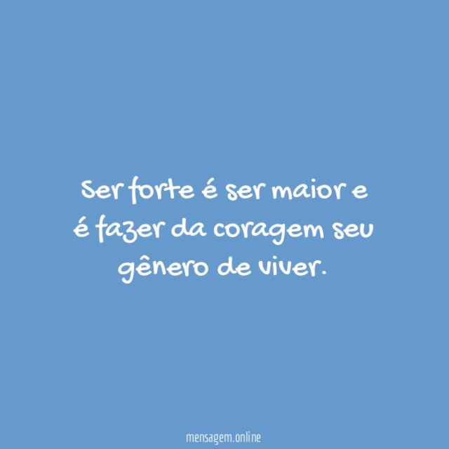 Ser forte é ser maior e é fazer
