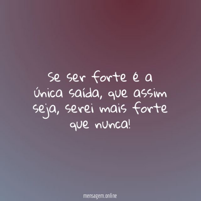 Se ser forte é a única saída