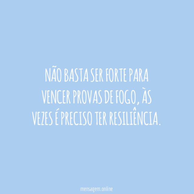 Não basta ser forte para vencer provas de fogo