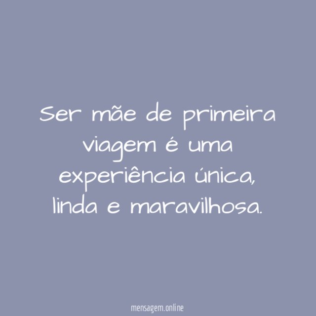 Ser mãe de primeira viagem é uma experiência única