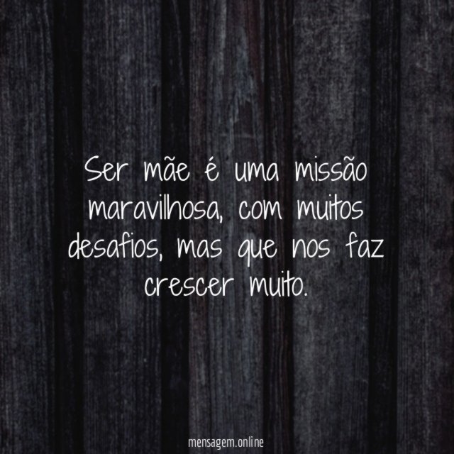 Ser mãe é uma missão maravilhosa