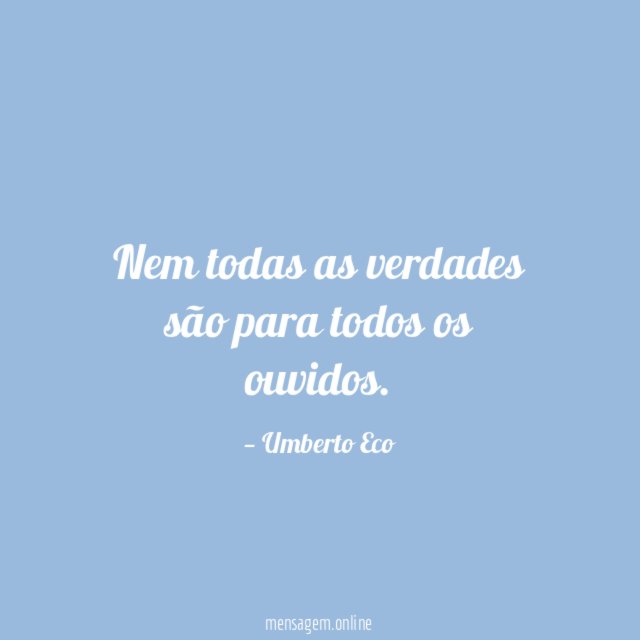 Nem todas as verdades são para todos os ouvidos