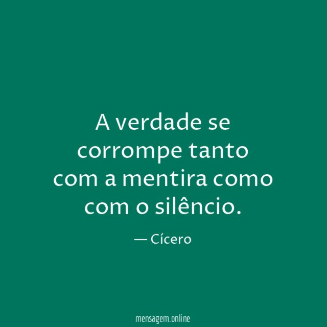 A verdade se corrompe tanto com a mentira