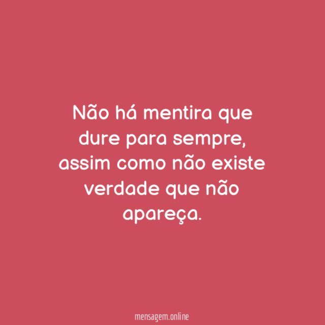Não há mentira que dure para sempre