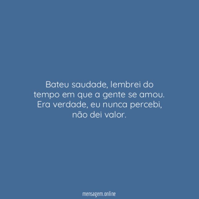 Bateu saudade