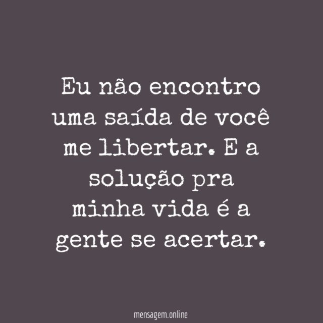 Eu não encontro uma saída de você me libertar