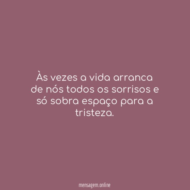 Às vezes a vida arranca de nós todos