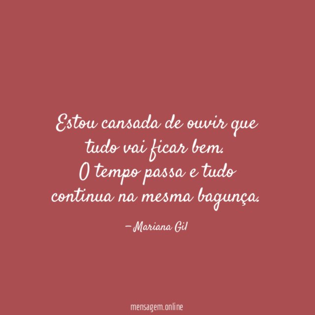 Estou cansada de ouvir que tudo vai ficar bem