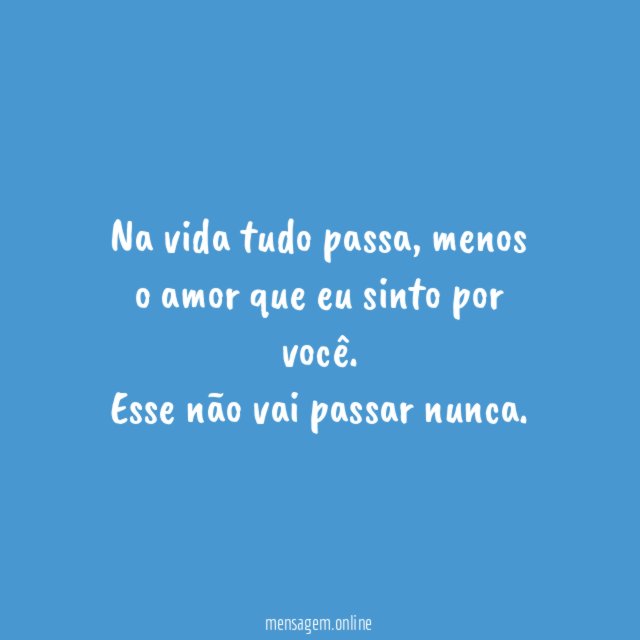 Na vida tudo passa