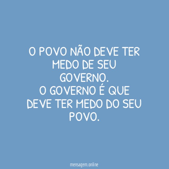 O povo não deve ter medo de seu governo