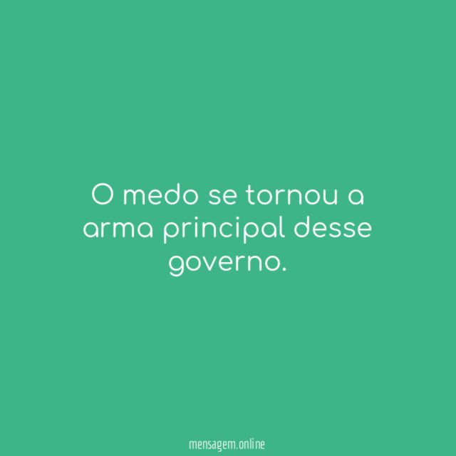 O medo se tornou a arma principal desse governo