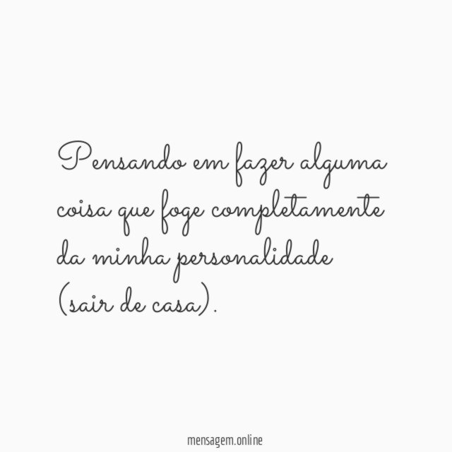 Pensando em fazer alguma coisa que foge completamente