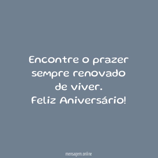 Encontre o prazer sempre renovado de viver