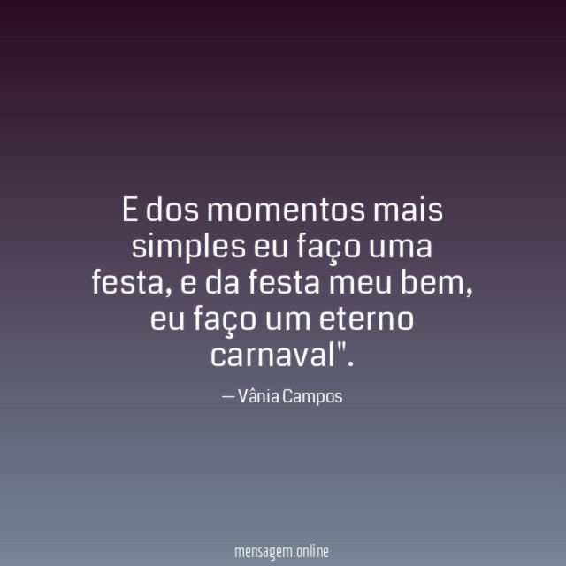 E dos momentos mais simples eu faço uma festa
