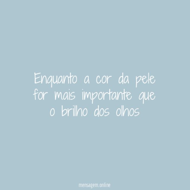 Enquanto a cor da pele for mais importante