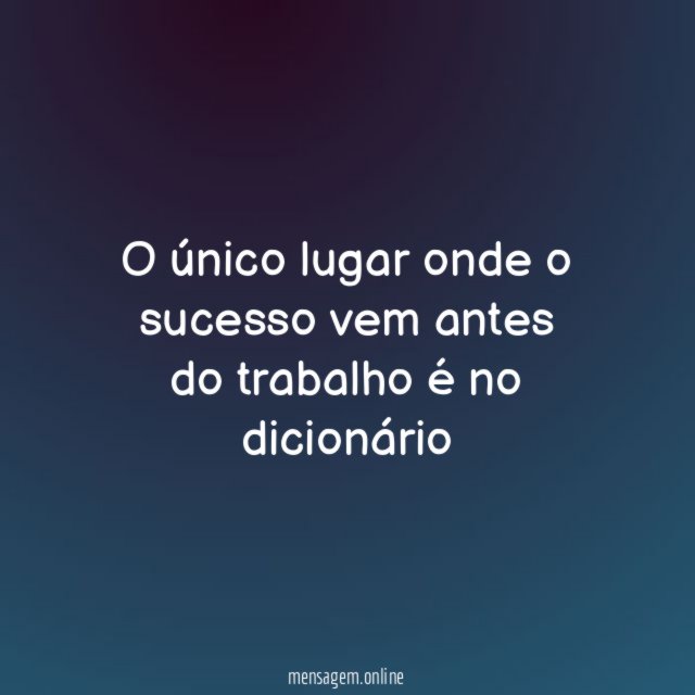 O único lugar onde o sucesso vem antes